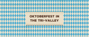 Oktoberfest in the Tri-Valley in text
